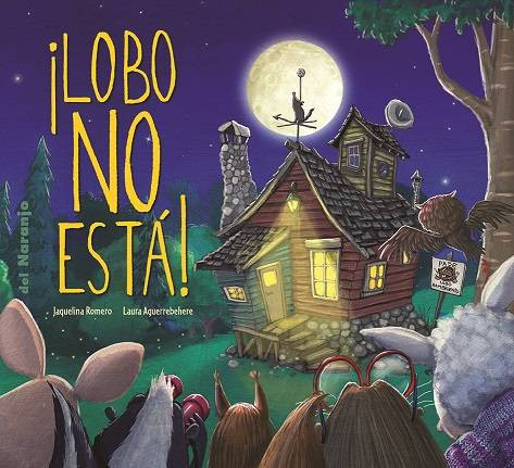 ¡Lobo NO está! Children's Book with Illustrations by Jaquelina Romero & Laura Aguerrebehere - Del Naranjo (Spanish Edition)
