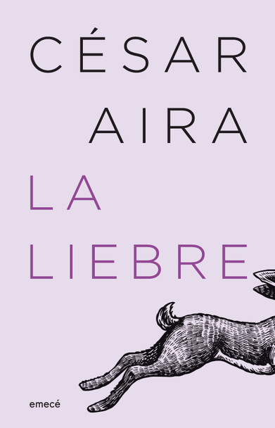La Liebre Telenovela Gauchesca Softcover Novel Book by César Aira - Editorial Emecé (Spanish Edition)