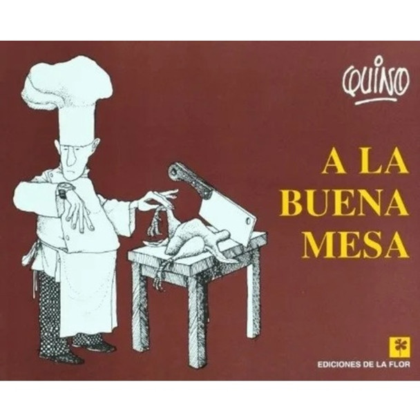 A La Buena Mesa Humor Gráfico Libro Tapa Blanda Graphic Humor Book by Quino - Ediciones De La Flor (Spanish Edition)