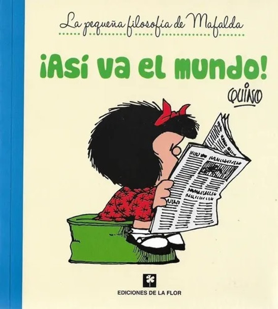 La Pequeña Filosofía De Mafalda ¡Así Va El Mundo! Comic Book for Kids by Quino - De La Flor Editorial (Spanish Edition)