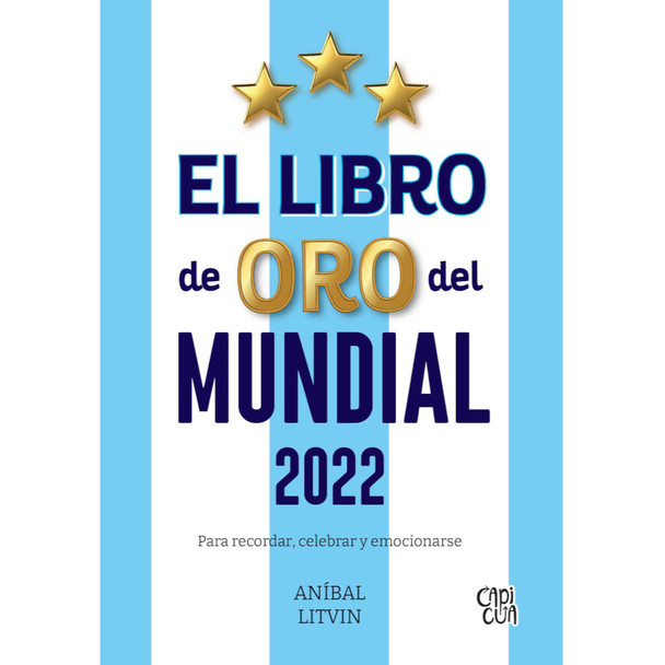 El Libro de Oro del Mundial 2022: Aníbal Litvin Book - Editorial Capicua (Spanish Edition)