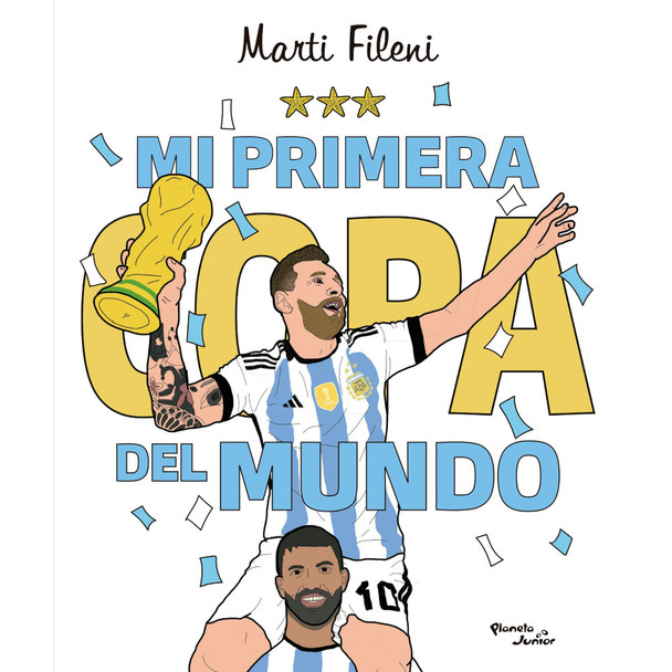 Mi Primera Copa del Mundo: Marti Fileni Book - Editorial Planeta Junior (Spanish Edition)