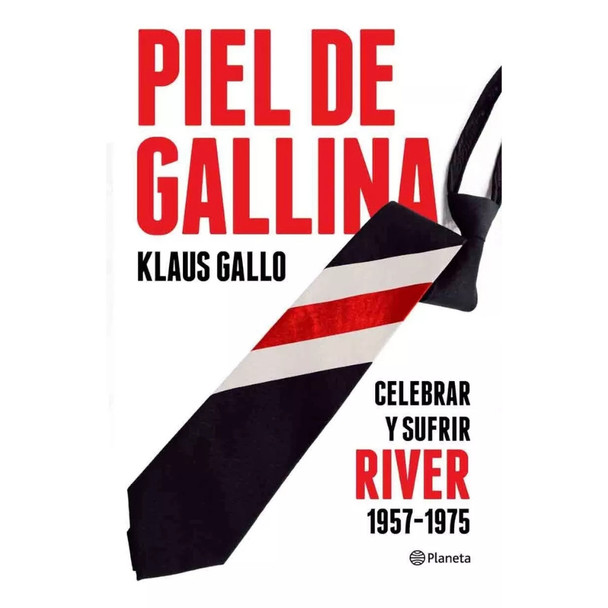 Piel de Gallina Celebrar y Sufrir River 1957-1975 by Klaus Gallo (Spanish Edition)