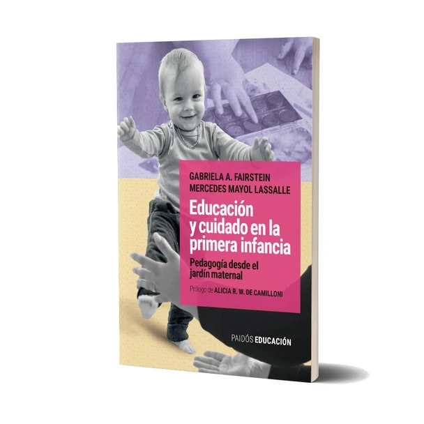 Educación y Cuidado en la Primera Infancia Pedagogía Desde el Jardín Maternal Book by  Alicia R. W. de Camilloni Editorial Paidós (Spanish Edition)