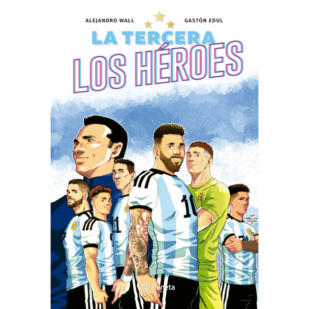 La Tercera Los Héroes Children's Book by Alejandro Wall & Gastón Edul Editorial Planeta (Spanish Edition)
