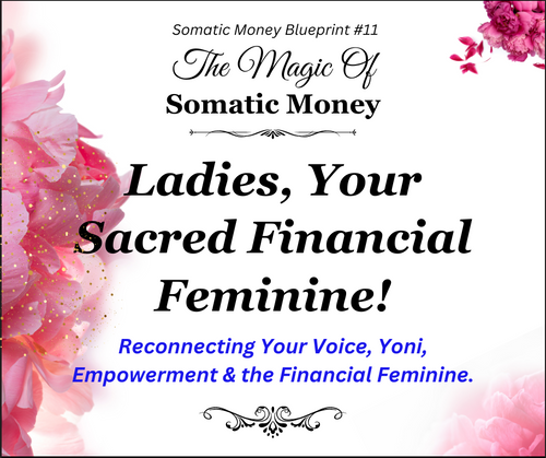 Ladies, Your Sacred Feminine & Money