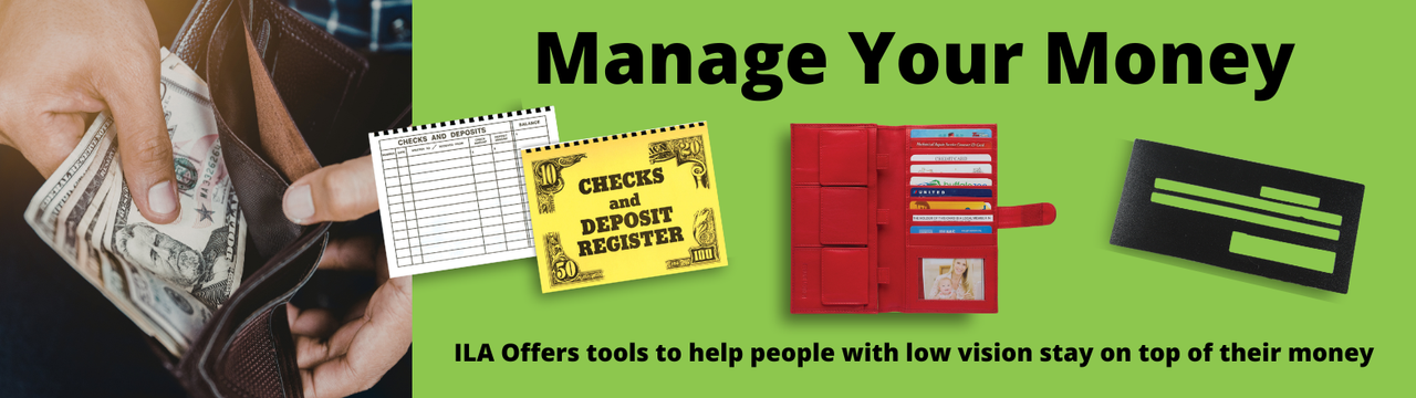Green banner with the headline ‘Manage Your Money,’ showing a hand holding cash in a wallet alongside a check register, bold-lined writing guides, and tools that help people with low vision stay organized with their finances.