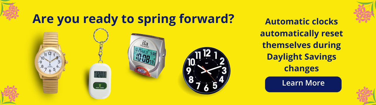Bright yellow banner with the text ‘Are you ready to spring forward?’ showing a low vision watch, a talking keychain clock, a digital talking alarm clock, and a large-number wall clock, highlighting products that automatically reset for daylight savings t