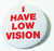 I Have Low Vision Pin