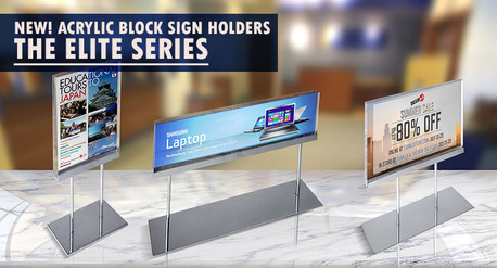 Introducing The Elite Series: Acrylic Block Sign Holders