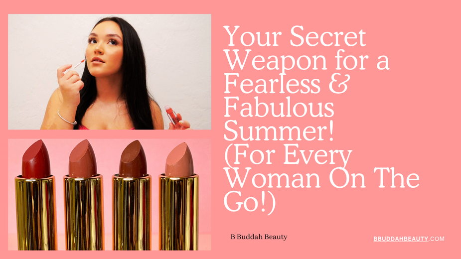 Your Secret Weapon for a Fearless & Fabulous Summer! (For Every Woman On The Go!)