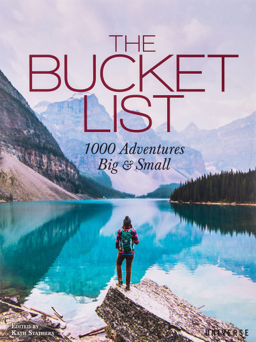 The Bucket List: 100 Adventures Big & Small