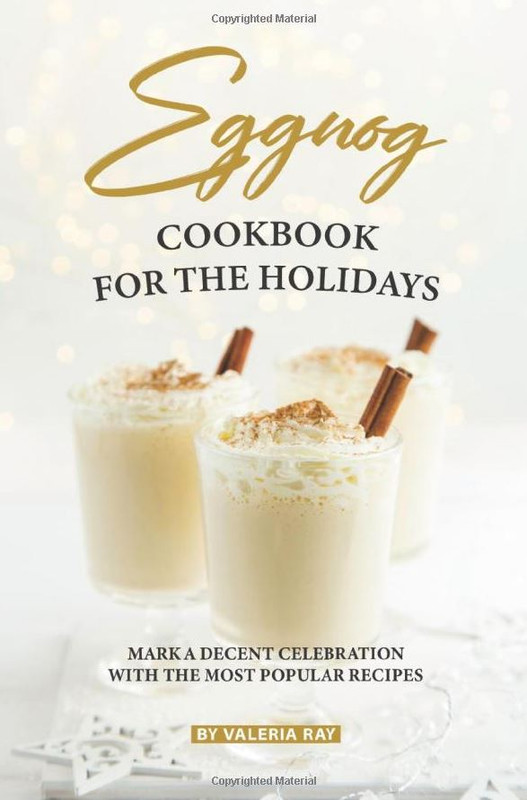 Eggnog Cookbook For The Holidays