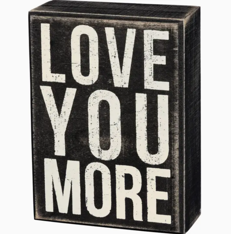 Love You More Box Sign