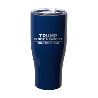 Trump Is Not Fascist Change My Mind Laser Etched Tumbler