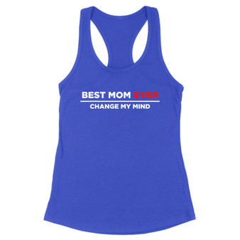 Best Mom Ever Change My Mind Women's Tank Top