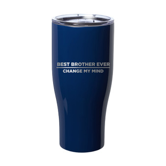 Best Brother Ever Change My Mind Laser Etched Tumbler