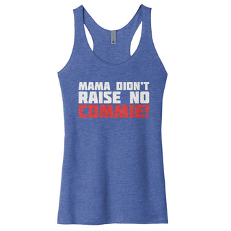 Mama Didnt Raise No Commie- Tri-Blend Women's Tank