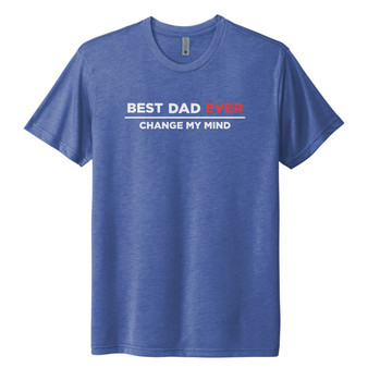 Best Dad Ever Change My Mind White Print - Tri Blend Unisex Tee