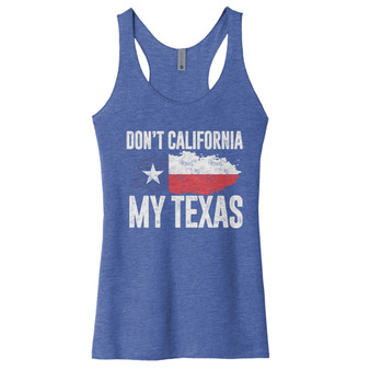 Don't California My Texas - Tri-Blend Women's Tank