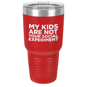 My Kids Are Not Your Social Experiment Tumbler