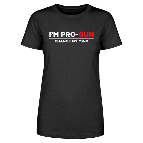 I'm Pro Gun Change My Mind Women's Fitted Tee