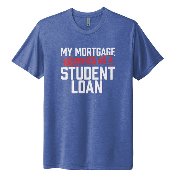 My Mortgage - Tri Blend Unisex Tee