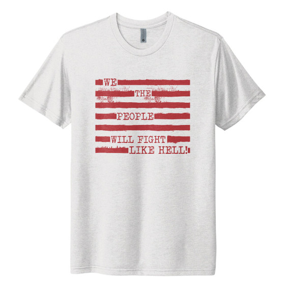 $17.76 | Limited Edition We The People Fight Like Hell - Tri Blend Unisex Tee