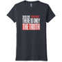 There Is No Your Truth - Tri-Blend Women's Tee