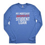 My Mortgage -  Tri-Blend Long Sleeve