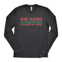 Die Hard -  Tri-Blend Long Sleeve