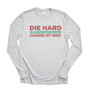 Die Hard -  Tri-Blend Long Sleeve