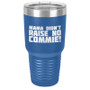 Mama Didn't Raise No Commie Tumbler