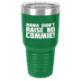 Mama Didn't Raise No Commie Tumbler