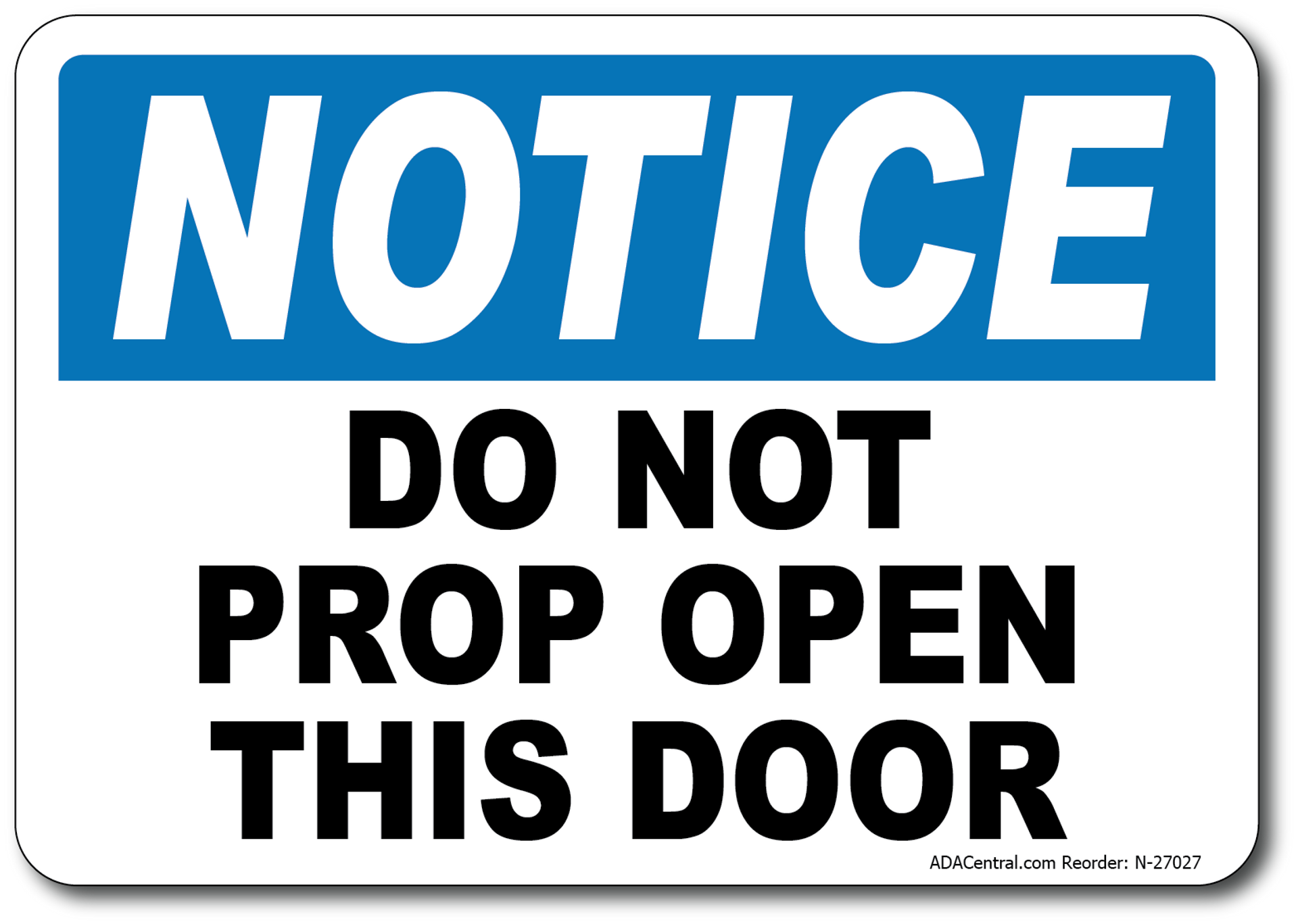 Notice Do Not Prop Open This Door Sign Safety Signage