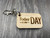 "Today is the DAY" Keychain (1.25X2)