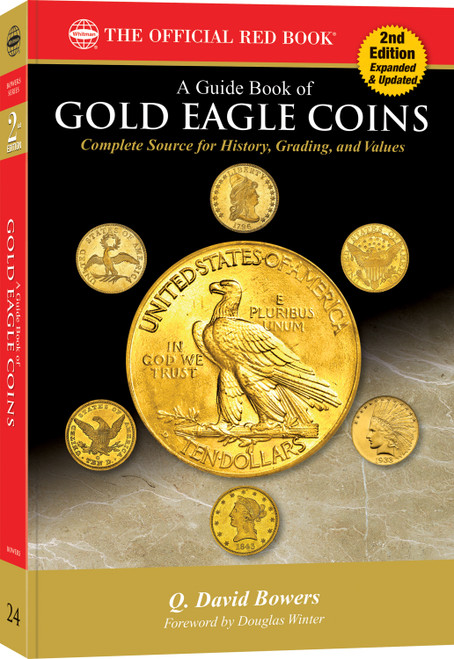 Red Book Series #24: A Guide Book of Gold Eagles, 2nd Edition - History, Values, Collecting Red Book Series #24: A Guide Book of Gold Eagles, 2nd Edition - History, Values, Collecting