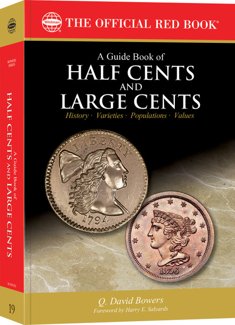 Red Book Series #19: A Guide Book of Half Cents and Large Cents - History, Values, Collecting Red Book Series #19: A Guide Book of Half Cents and Large Cents - History, Values, Collecting