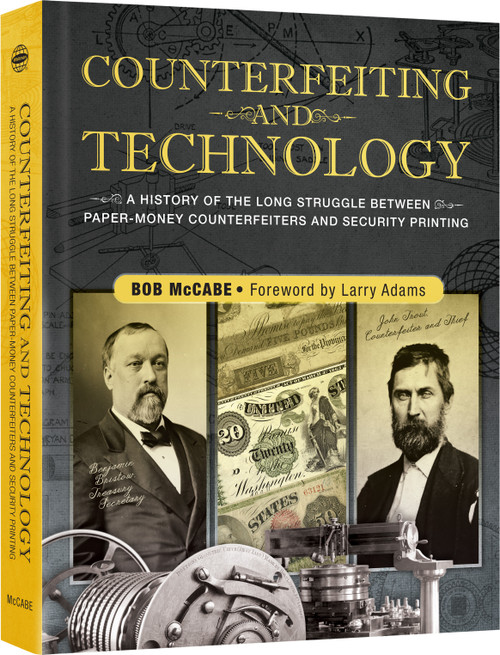 Counterfeiting and Technology: A History of the Long Struggle Between Counterfeiters and Security Printing