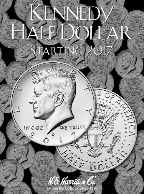Kennedy Half Dollars (50 Cents): Starting 2017 - H.E. Harris Coin Folder Kennedy Half Dollars (50 Cents): Starting 2017 - H.E. Harris Coin Folder