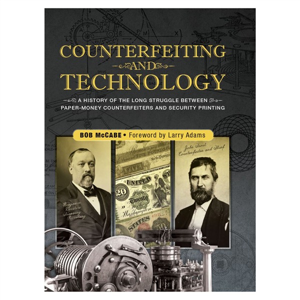 Counterfeiting and Technology: A History of the Long Struggle Between Counterfeiters and Security Printing