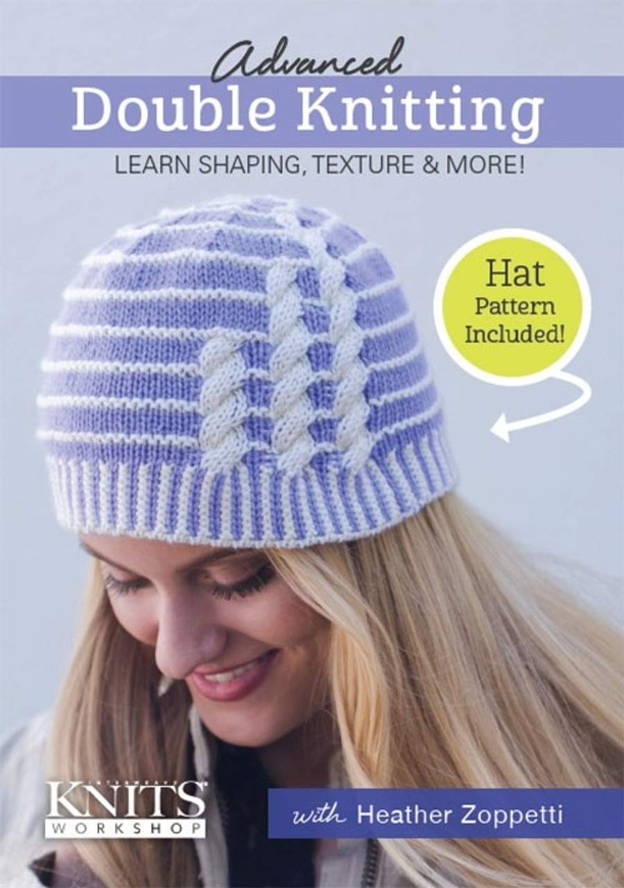 Advanced Double Knitting Learn Shaping Texture More With Heather Zoppetti Dvd