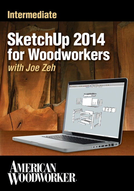 Intermediate SketchUp 2014 for Woodworkers with Joe Zeh DVD