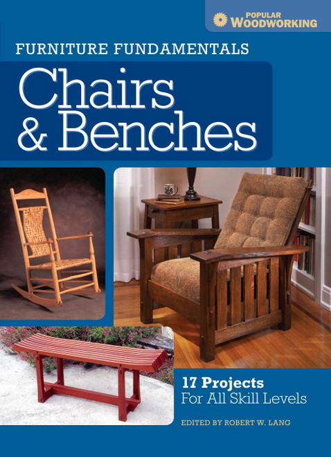 Furniture Fundamentals - Chairs & Benches: 17 Projects For All Skill Levels by Robert W. Lang [Paperback] - 9781440340512