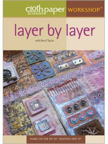 Cloth, Paper, Scissors Workshop:  Layer by Layer with Beryl Taylor - DVD