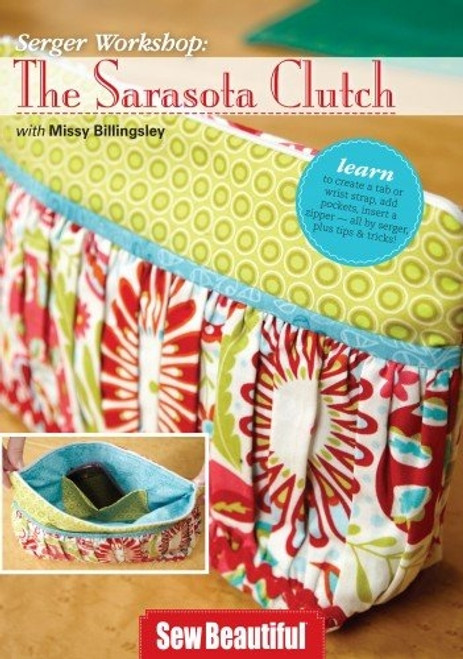 Serger Workshop The Sarasota Clutch with Missy Blllingsley DVD - 9781878048783