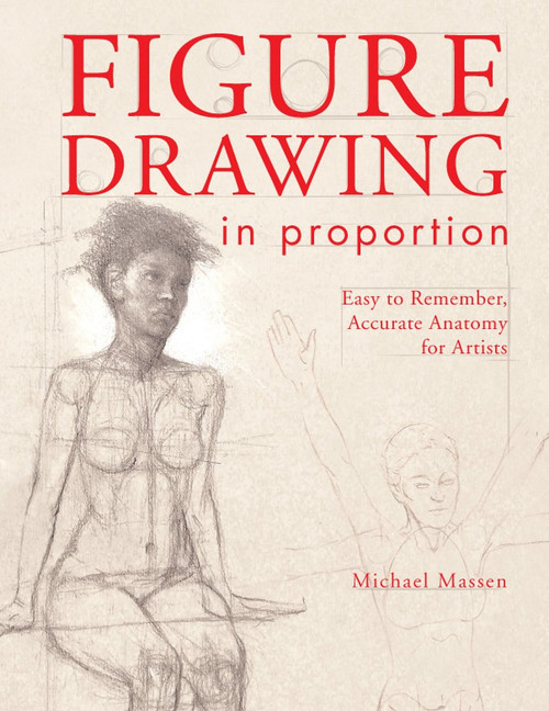 Figure Drawing in Proportion - Accurate Anatomy for Artists Michael Massen - PB (9781440337567)