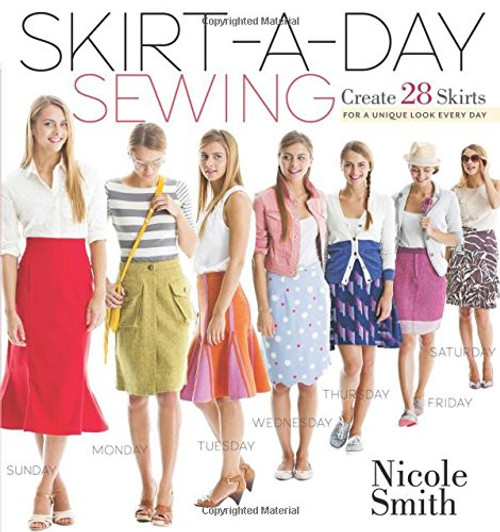 Skirt-a-Day Sewing - Create 28 Skirts for a Unique Look Every Day - Nicole Smith - Paperback (9781603429740)