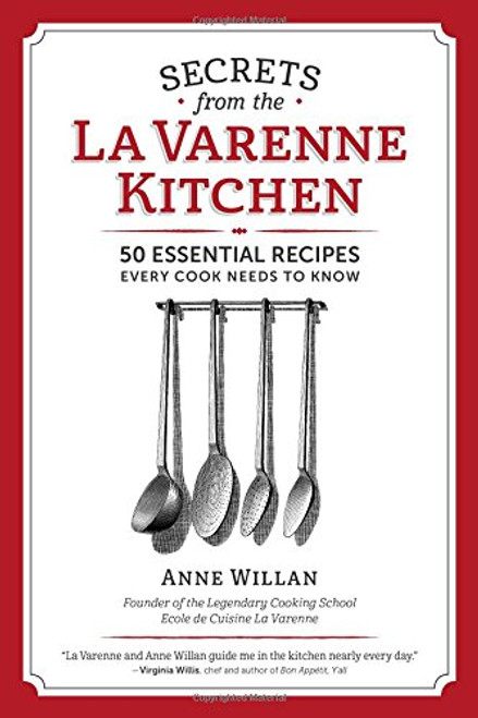 Secrets from the La Varenne Kitchen - 50 Essential Recipes Every Cook Needs to Know by Anne Willan - Paperback (9781940611150)