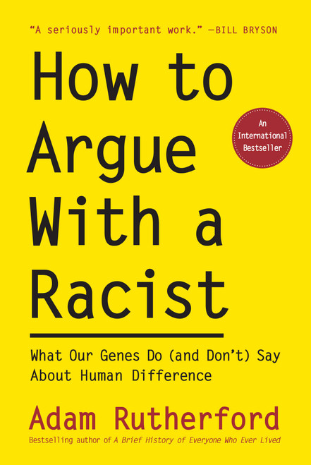 How to Argue with a Racist - by Adam Rutherford - Hardcover